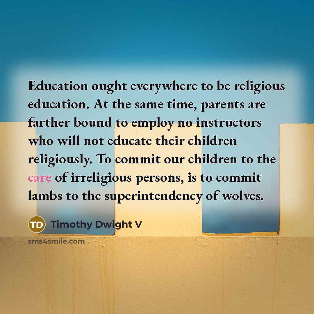 “Education ought everywhere to be religious education. At the same…” quote by Timothy Dwight V
