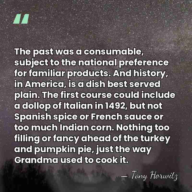 The past was a consumable, subject to the national preference for familiar&hellip; - Tony Horwitz
