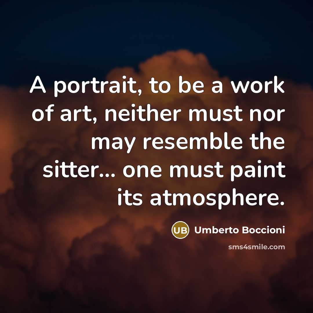 “A portrait, to be a work of art, neither must…” quote by Umberto Boccioni