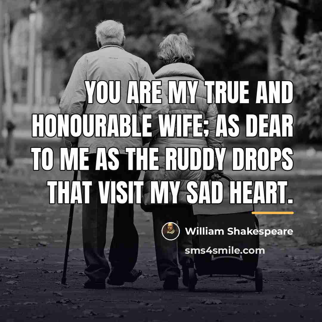 “You are my true and honourable wife; As dear to…” quote by William Shakespeare
