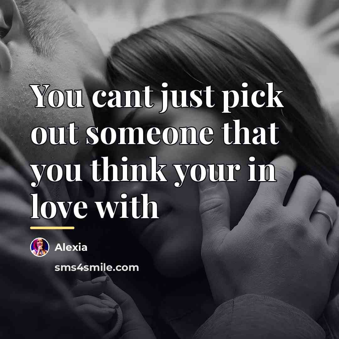 “You cant just pick out someone that you think your…” quote by Alexia