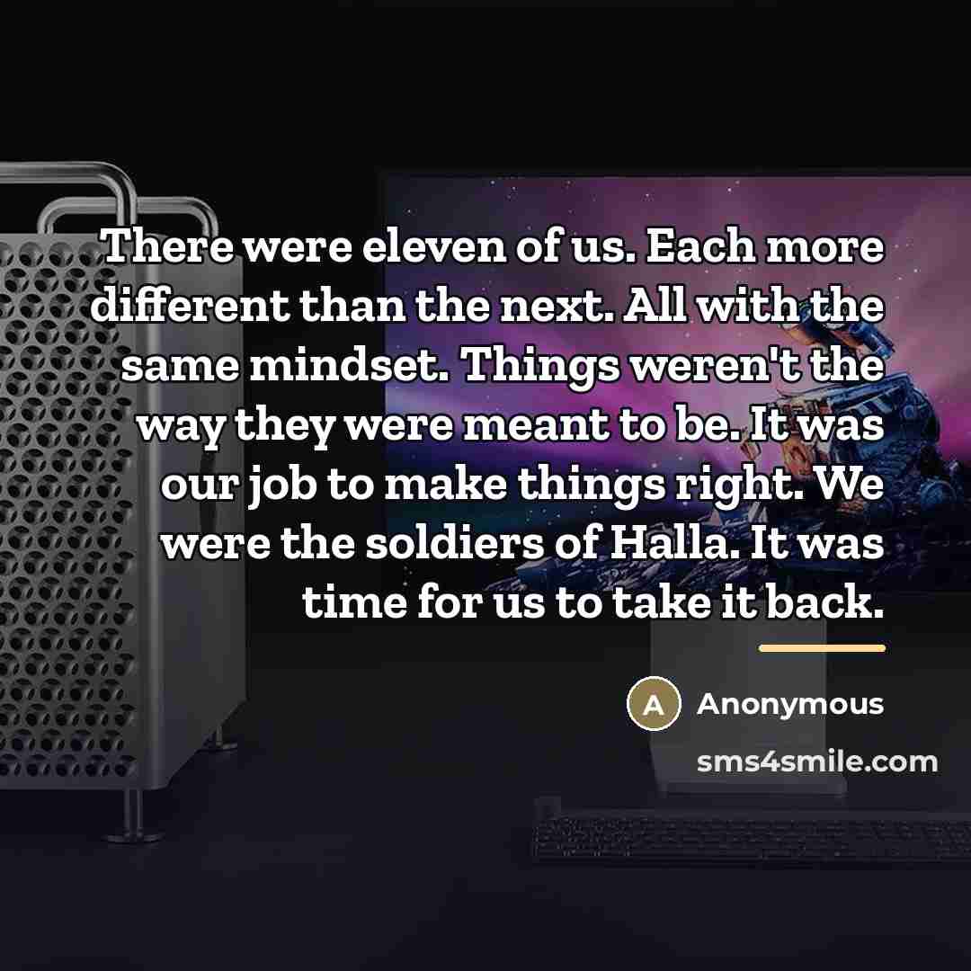 “There were eleven of us. Each more different than the…” quote by Anonymous