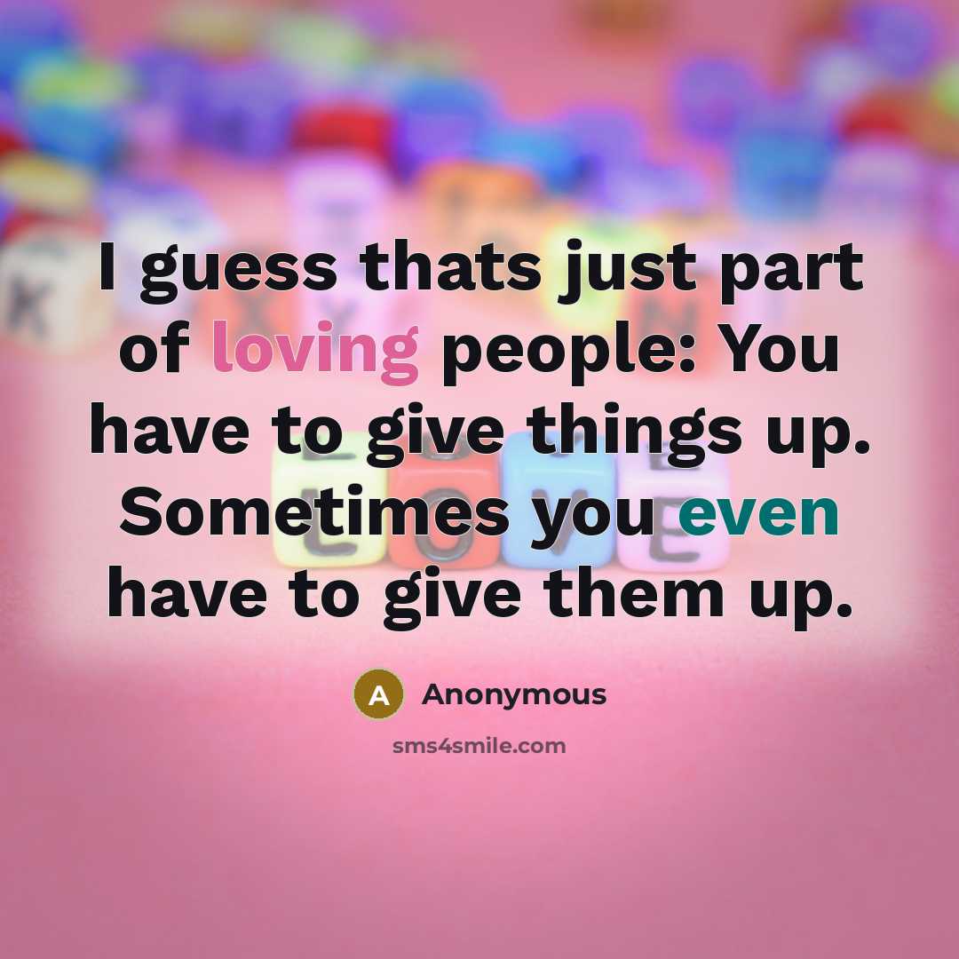 “I guess thats just part of loving people: You have…” quote by Anonymous