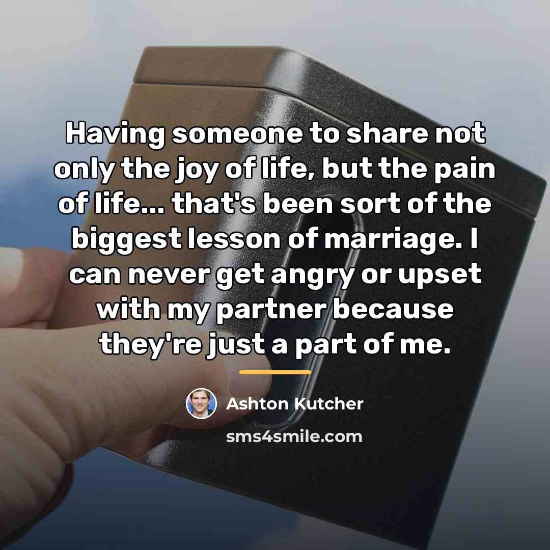 “Having someone to share not only the joy of life,…” quote by Ashton Kutcher