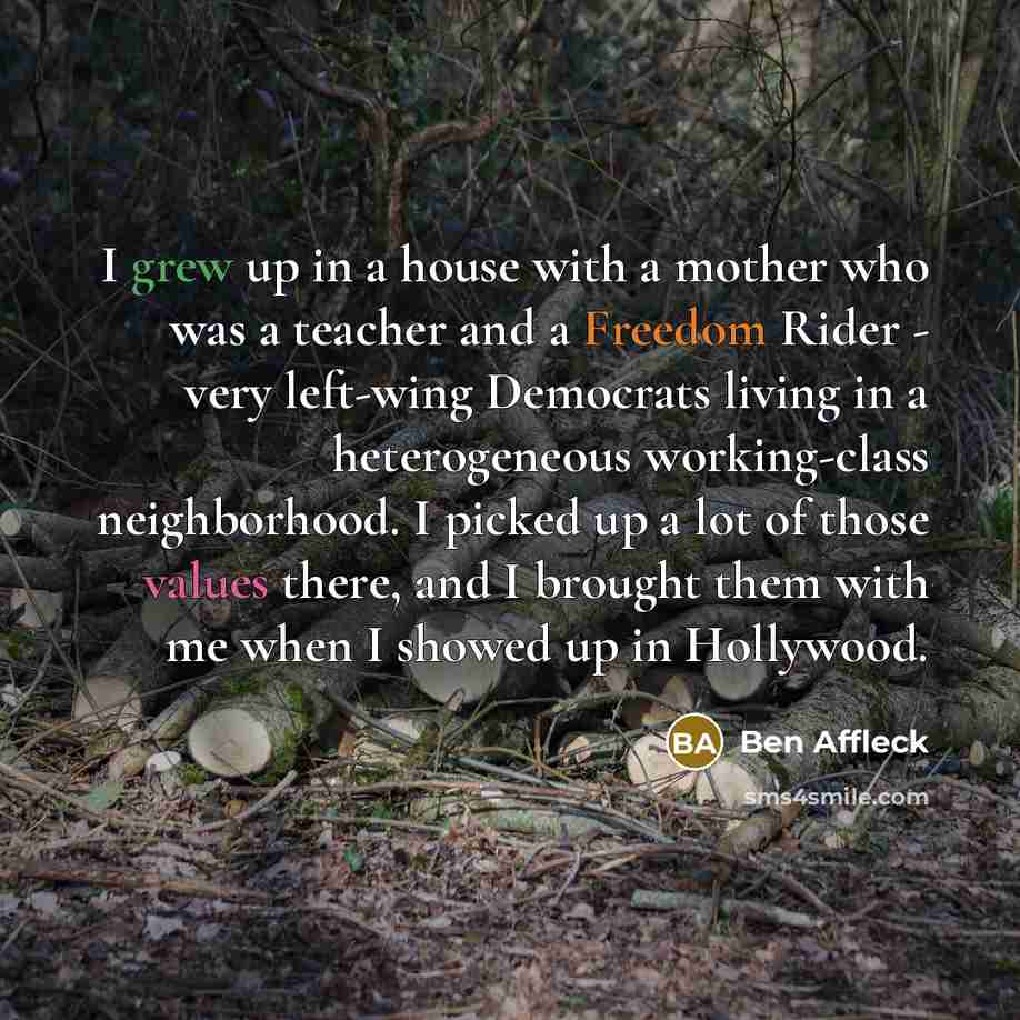“I grew up in a house with a mother who…” quote by Ben Affleck