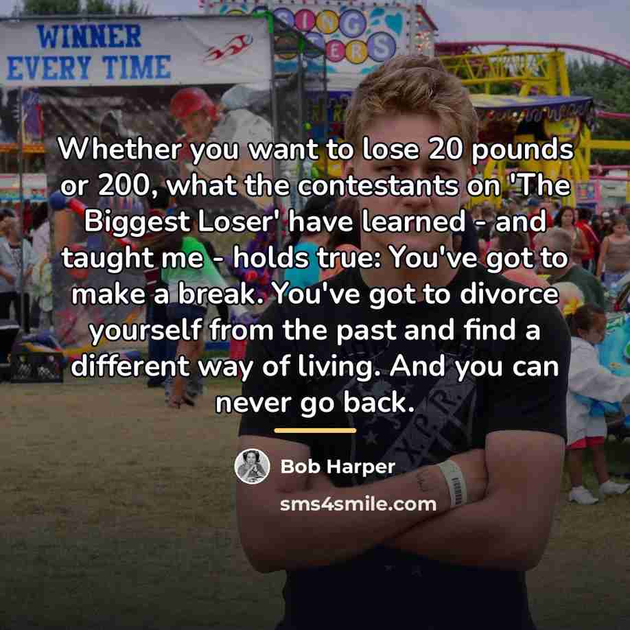 “Whether you want to lose 20 pounds or 200, what…” quote by Bob Harper