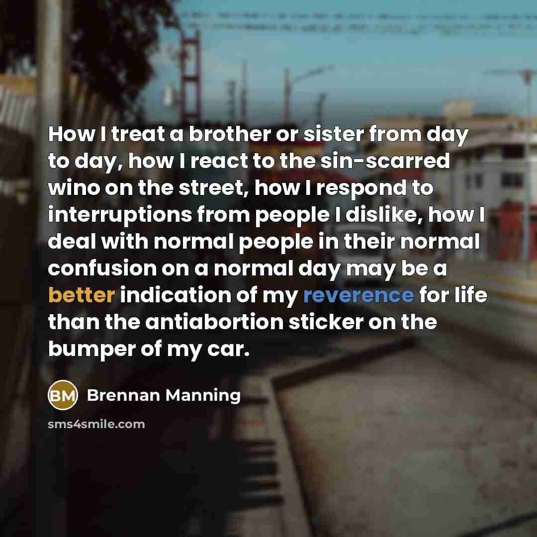 “How I treat a brother or sister from day to…” quote by Brennan Manning