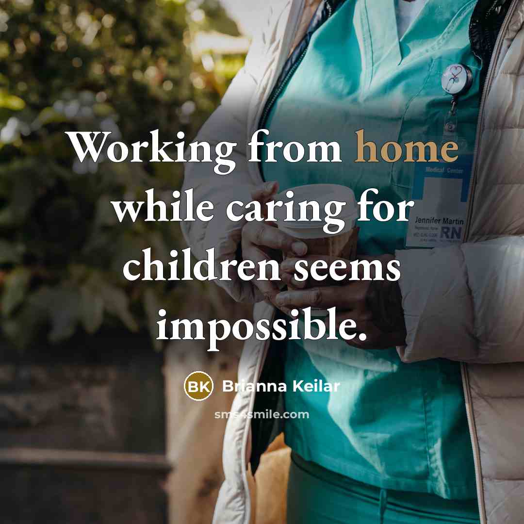 “Working from home while caring for children seems impossible.…” quote by Brianna Keilar