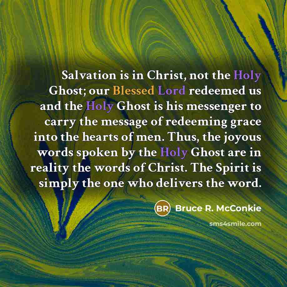 “Salvation is in Christ, not the Holy Ghost; our Blessed…” quote by Bruce R. McConkie