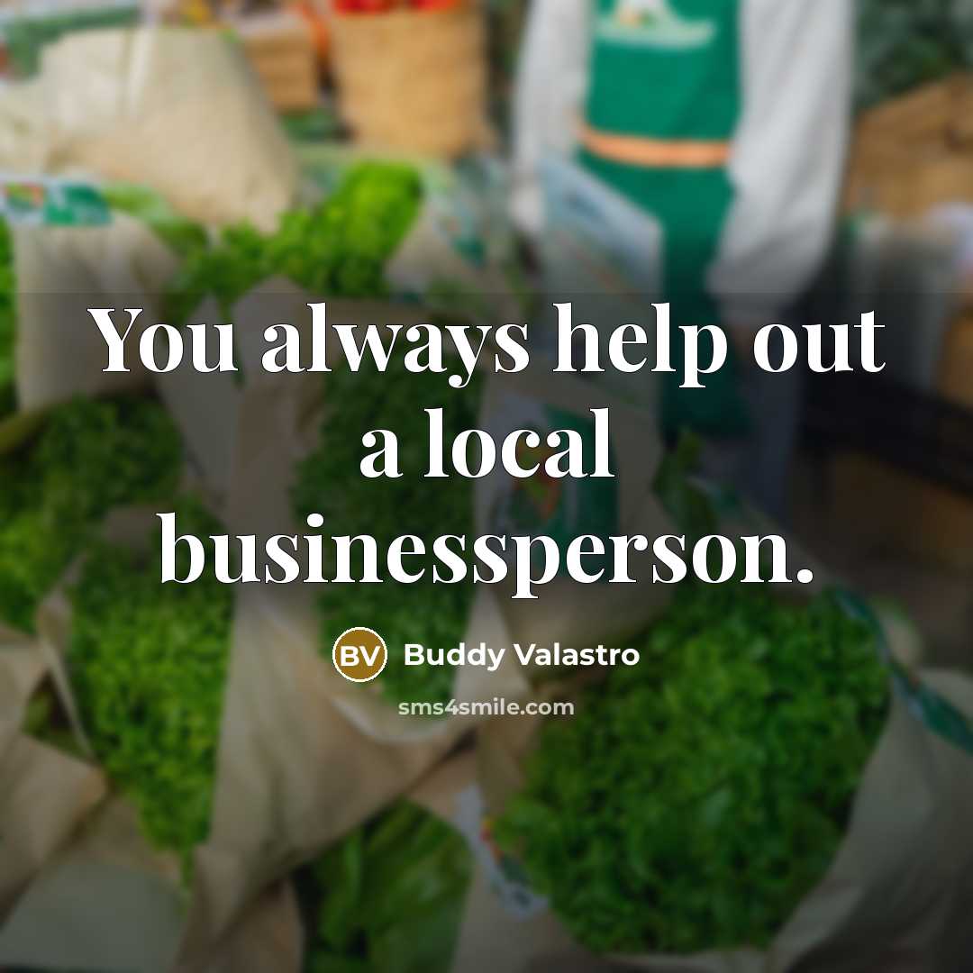 “You always help out a local businessperson.…” quote by Buddy Valastro