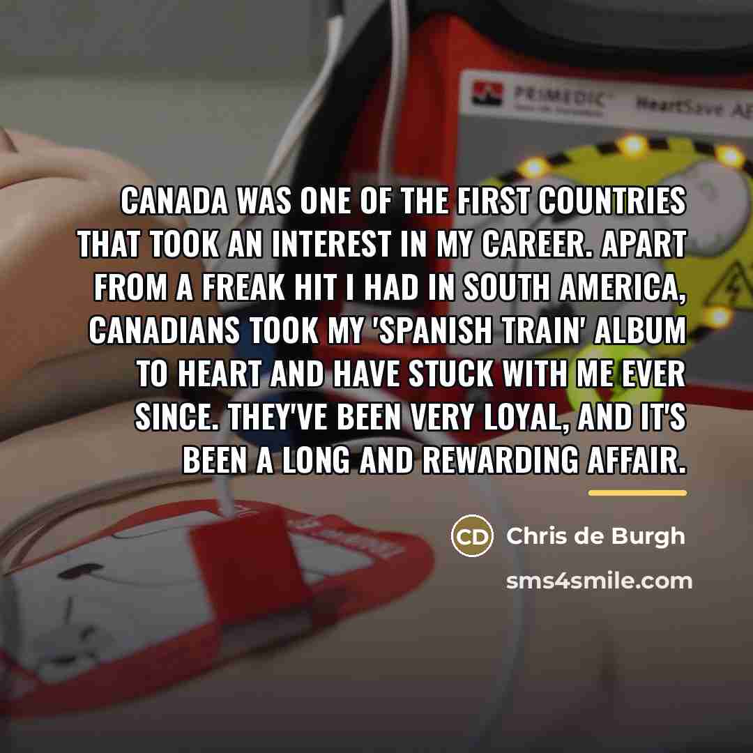 “Canada was one of the first countries that took an…” quote by Chris de Burgh