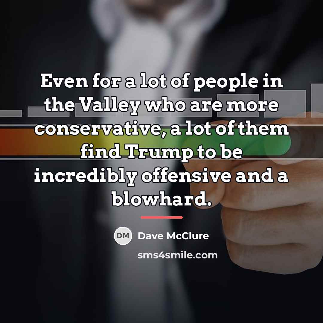 “Even for a lot of people in the Valley who…” quote by Dave McClure