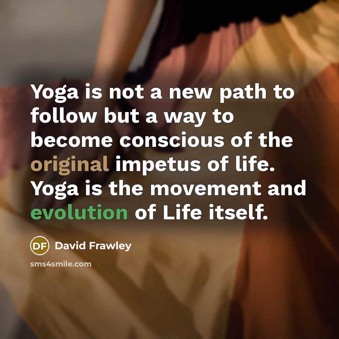 “Yoga is not a new path to follow but a…” quote by David Frawley
