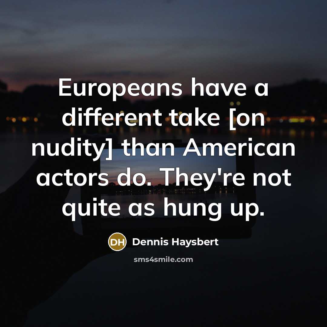 “Europeans have a different take [on nudity] than American actors…” quote by Dennis Haysbert