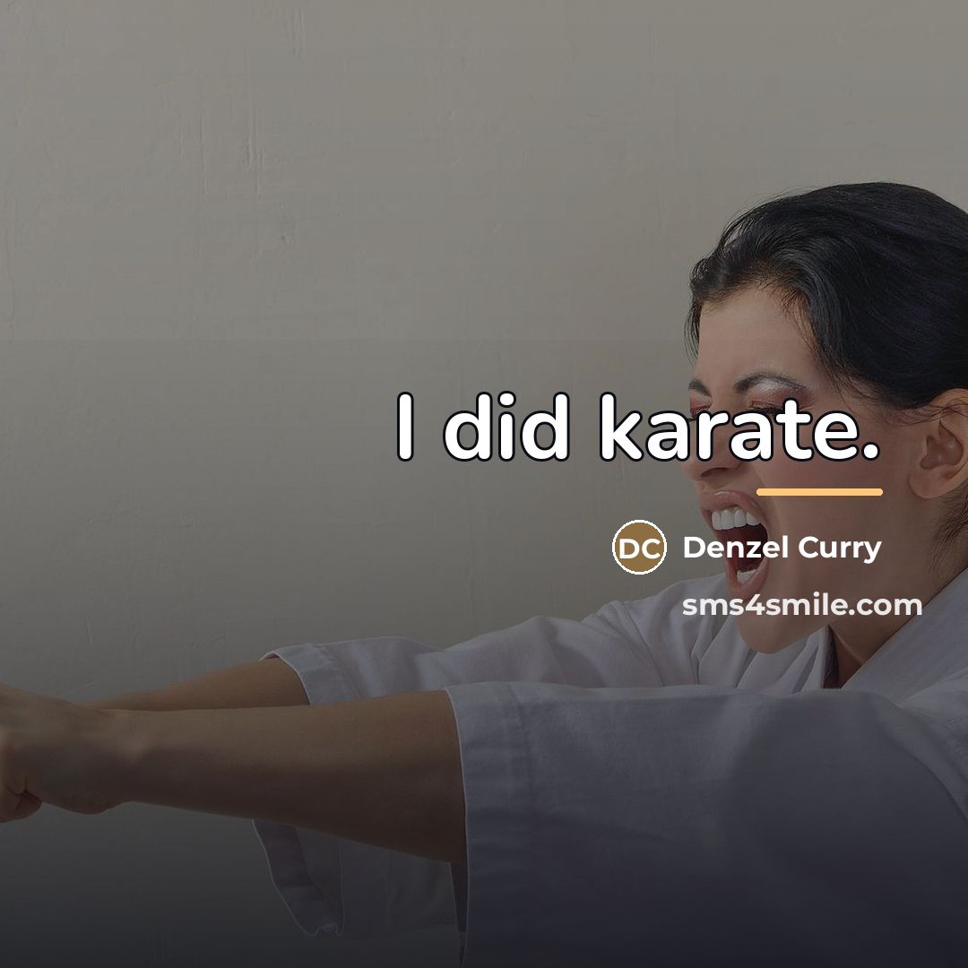 “I did karate.…” quote by Denzel Curry