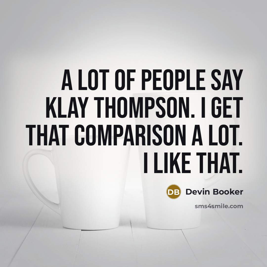 “A lot of people say Klay Thompson. I get that…” quote by Devin Booker