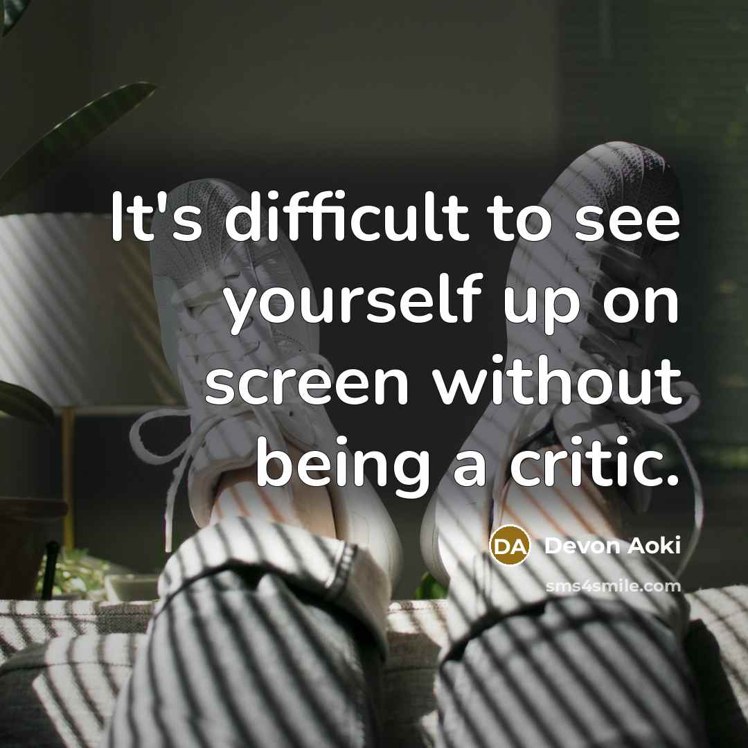 “It's difficult to see yourself up on screen without being a critic.” quote by Devon Aoki