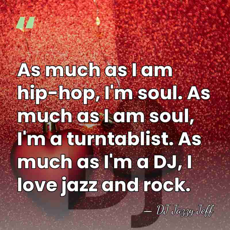 As much as I am hip-hop, I'm soul. As much as I&hellip; - DJ Jazzy Jeff