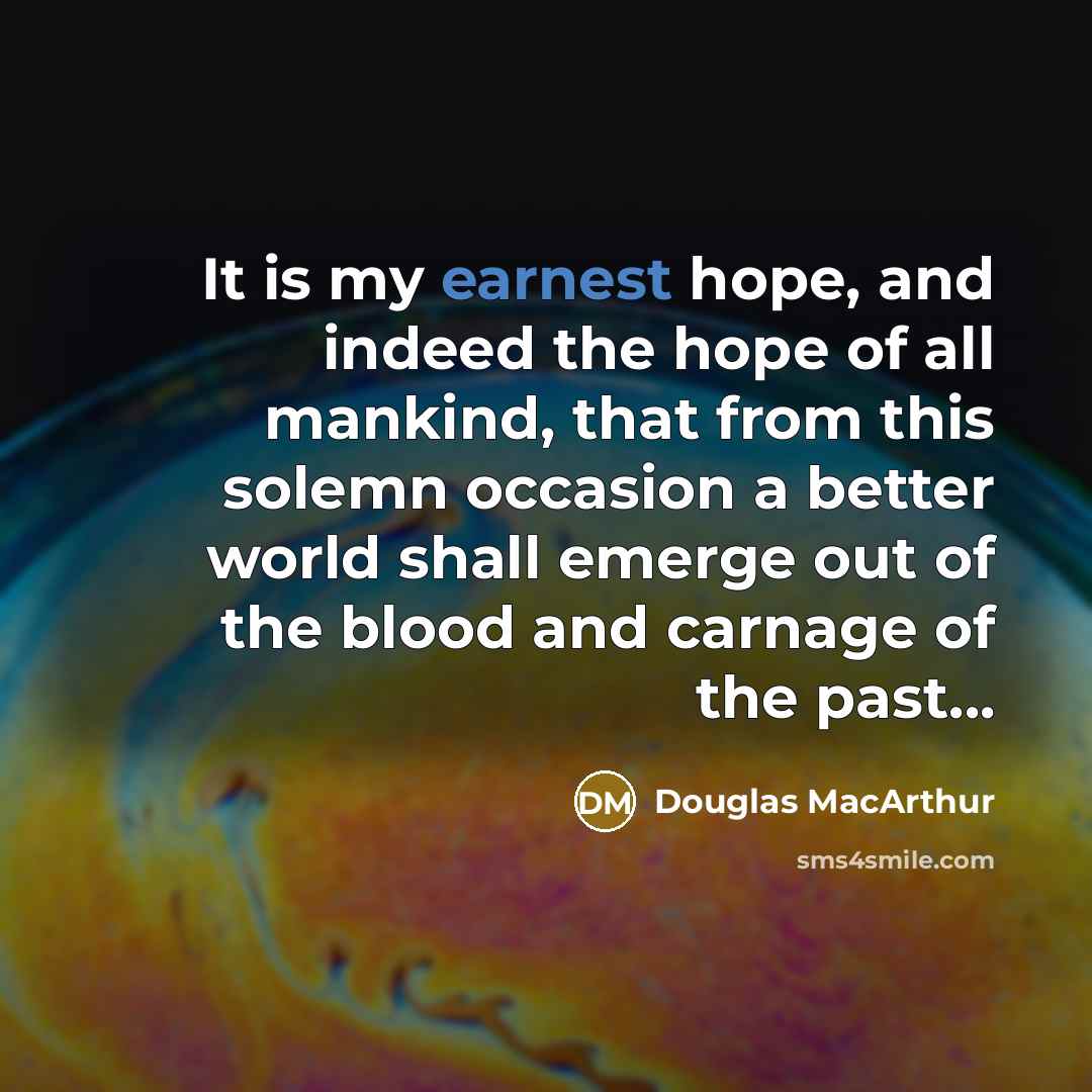 “It is my earnest hope, and indeed the hope of…” quote by Douglas MacArthur