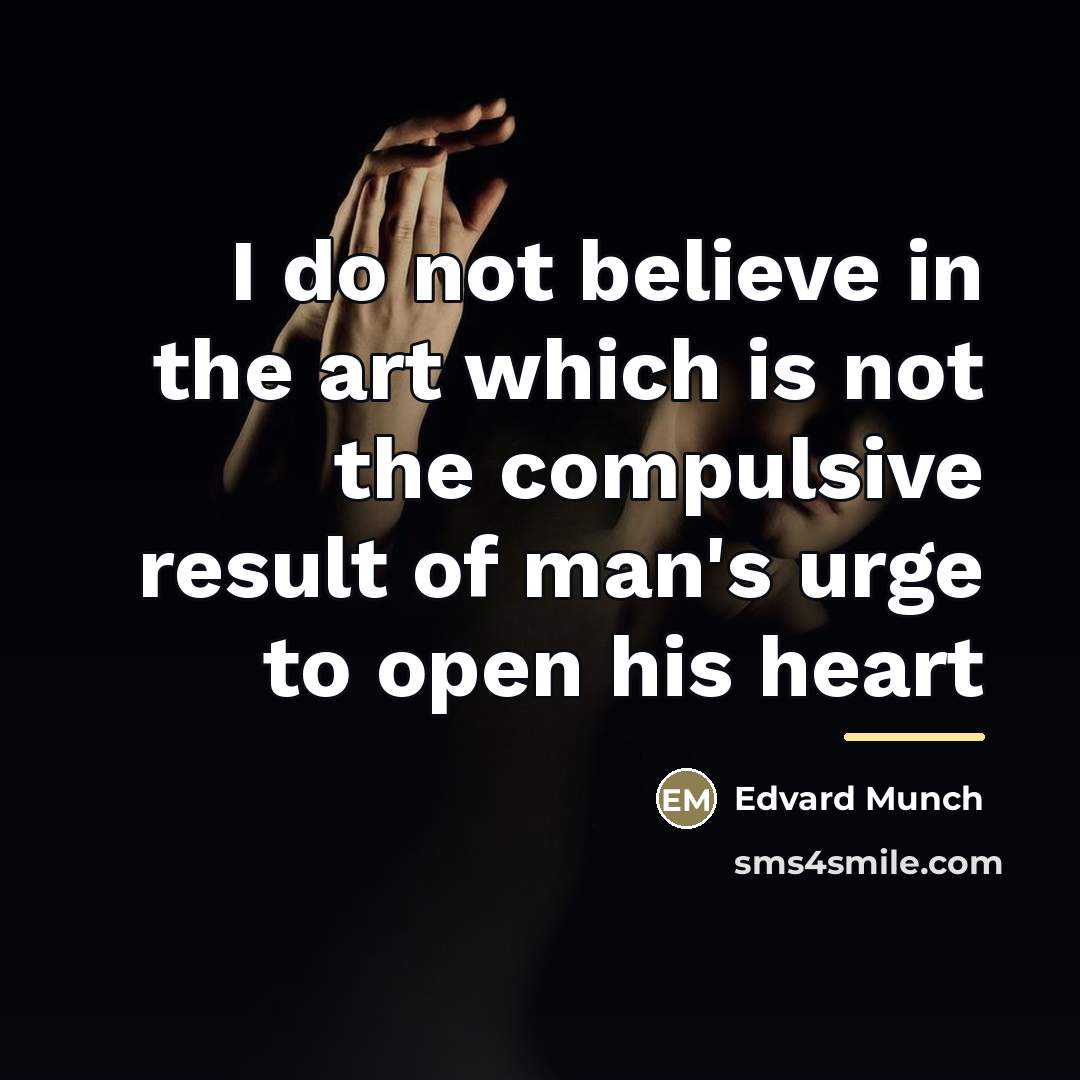 “I do not believe in the art which is not…” quote by Edvard Munch