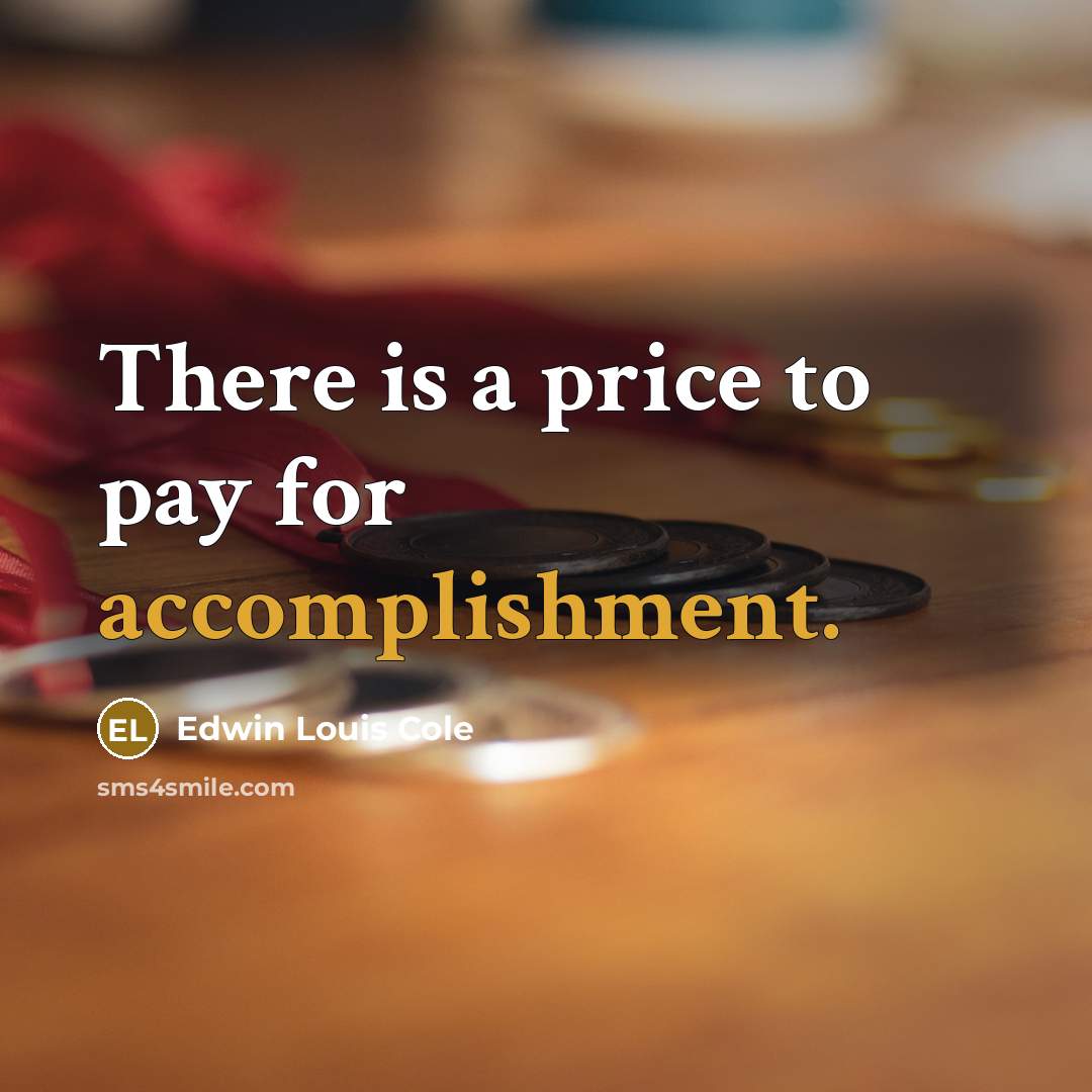“There is a price to pay for accomplishment.…” quote by Edwin Louis Cole