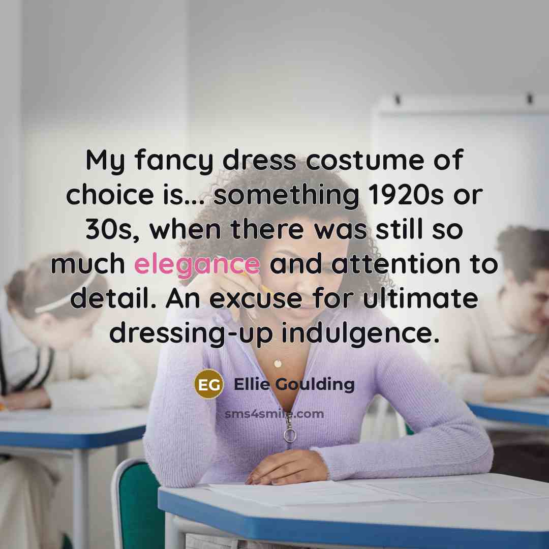 “My fancy dress costume of choice is... something 1920s or…” quote by Ellie Goulding