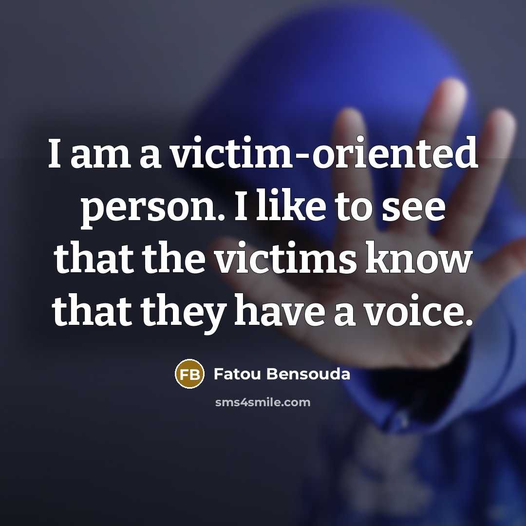 “I am a victim-oriented person. I like to see that…” quote by Fatou Bensouda