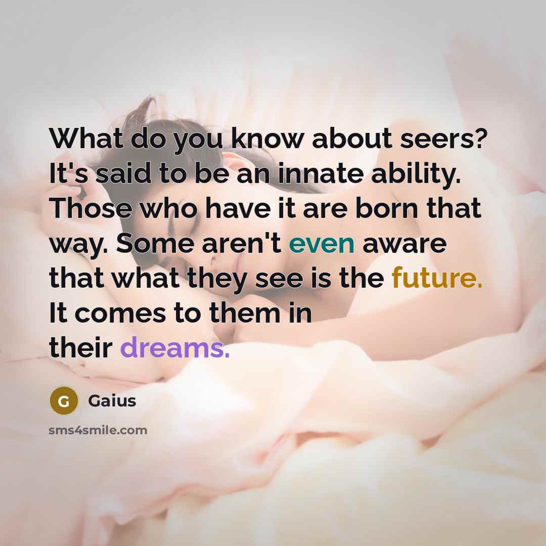 “What do you know about seers? It's said to be…” quote by Gaius