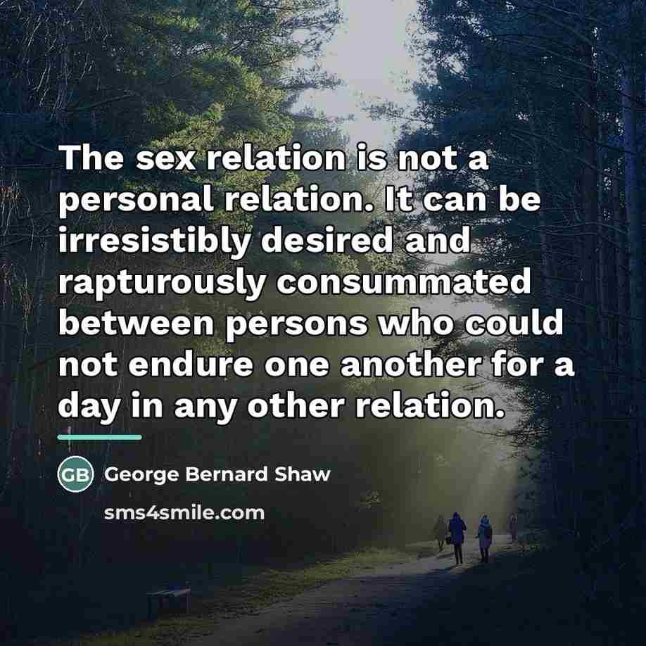 “The sex relation is not a personal relation. It can…” quote by George Bernard Shaw