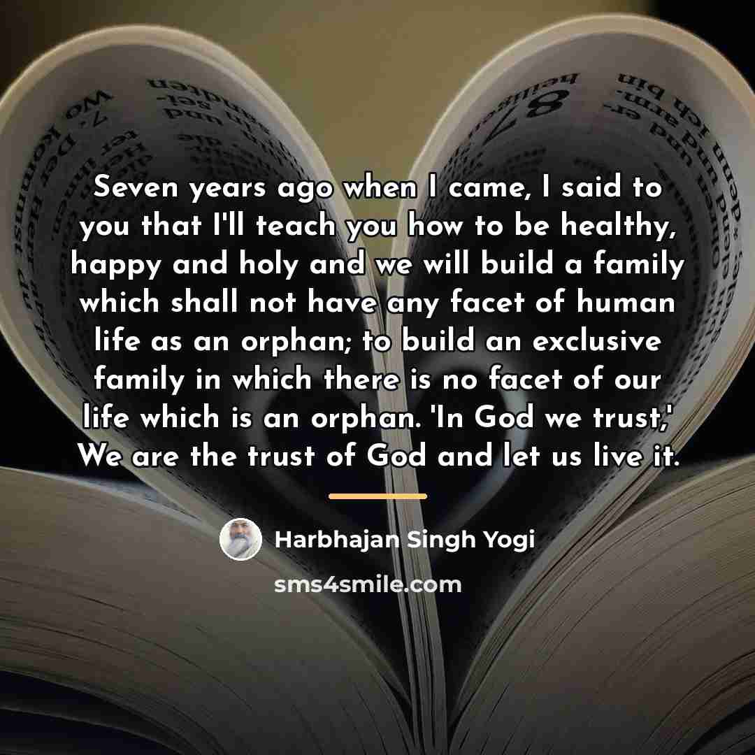 “Seven years ago when I came, I said to you…” quote by Harbhajan Singh Yogi