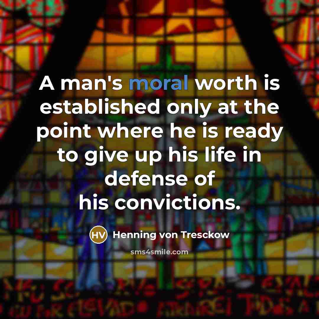 “A man's moral worth is established only at the point…” quote by Henning von Tresckow