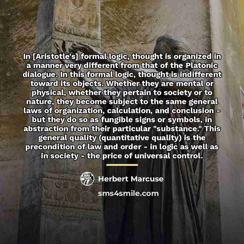 “In [Aristotle's] formal logic, thought is organized in a manner…” quote by Herbert Marcuse