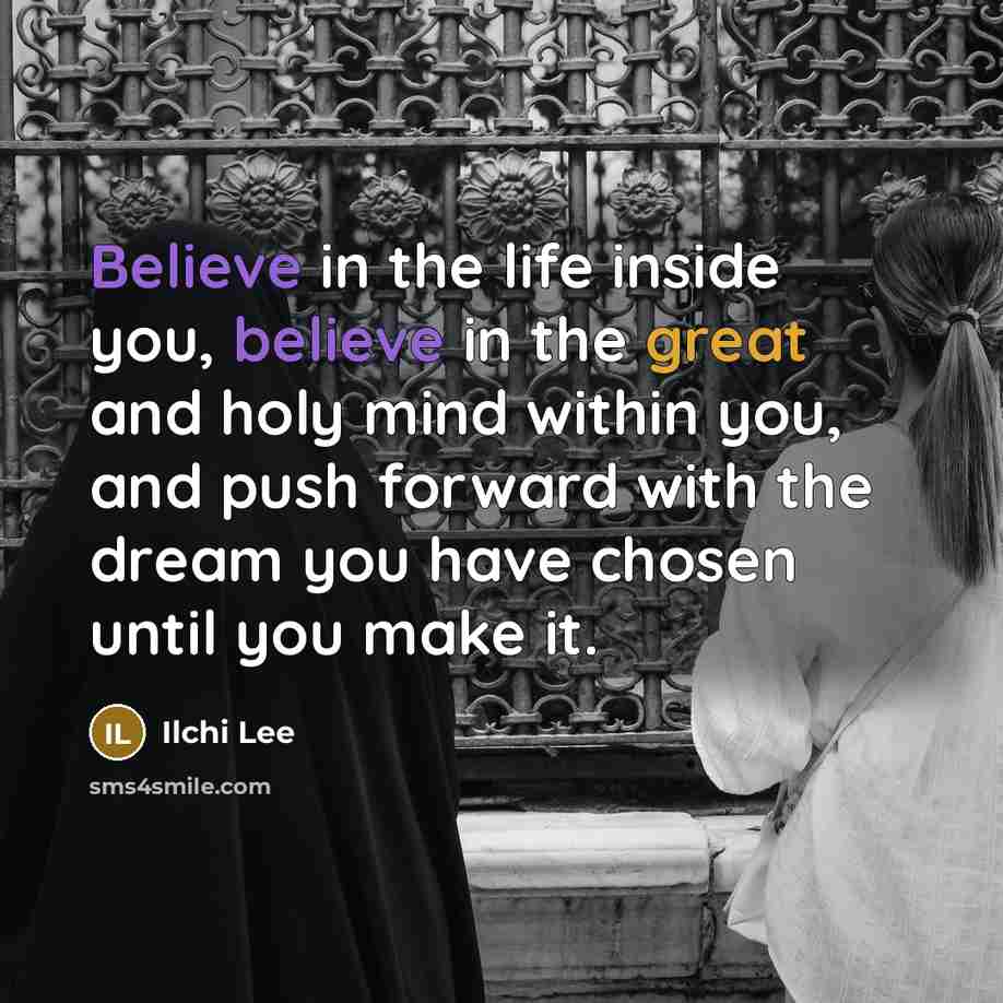 “Believe in the life inside you, believe in the great…” quote by Ilchi Lee