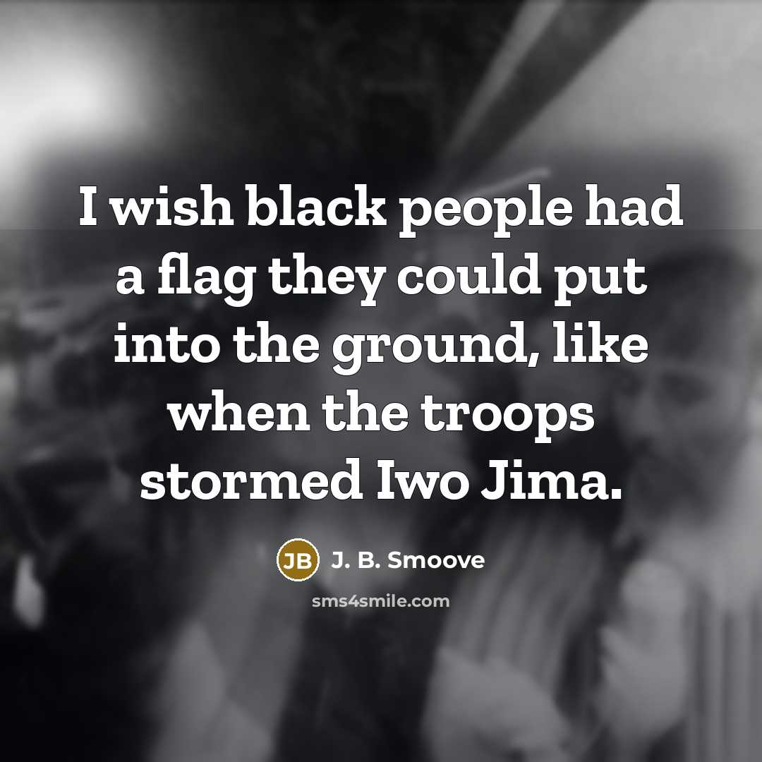 “I wish black people had a flag they could put…” quote by J. B. Smoove