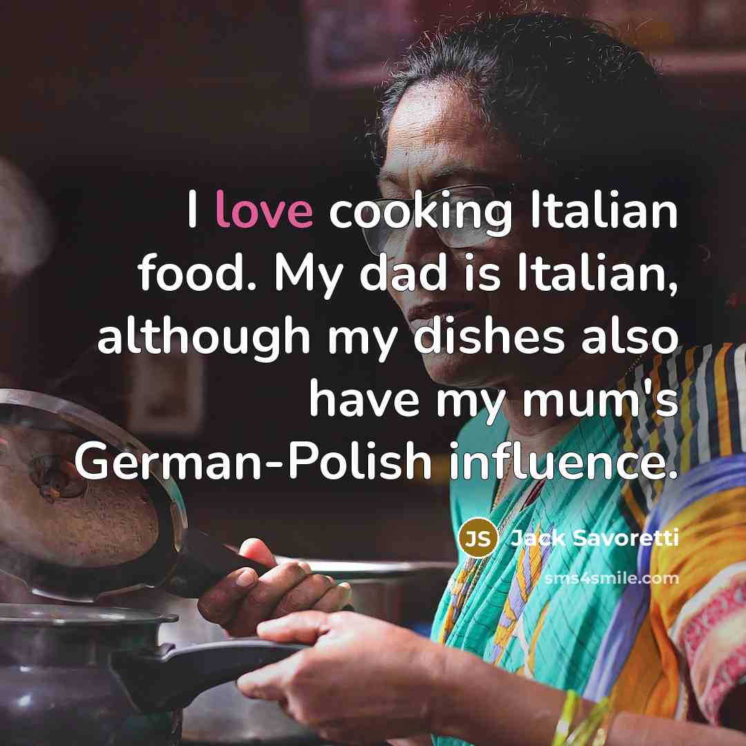 “I love cooking Italian food. My dad is Italian, although…” quote by Jack Savoretti