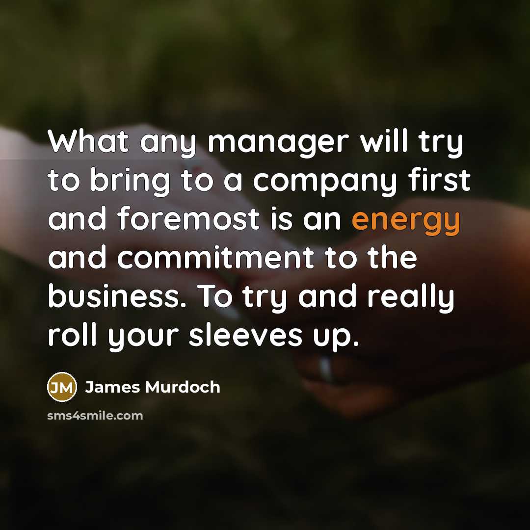 “What any manager will try to bring to a company…” quote by James Murdoch