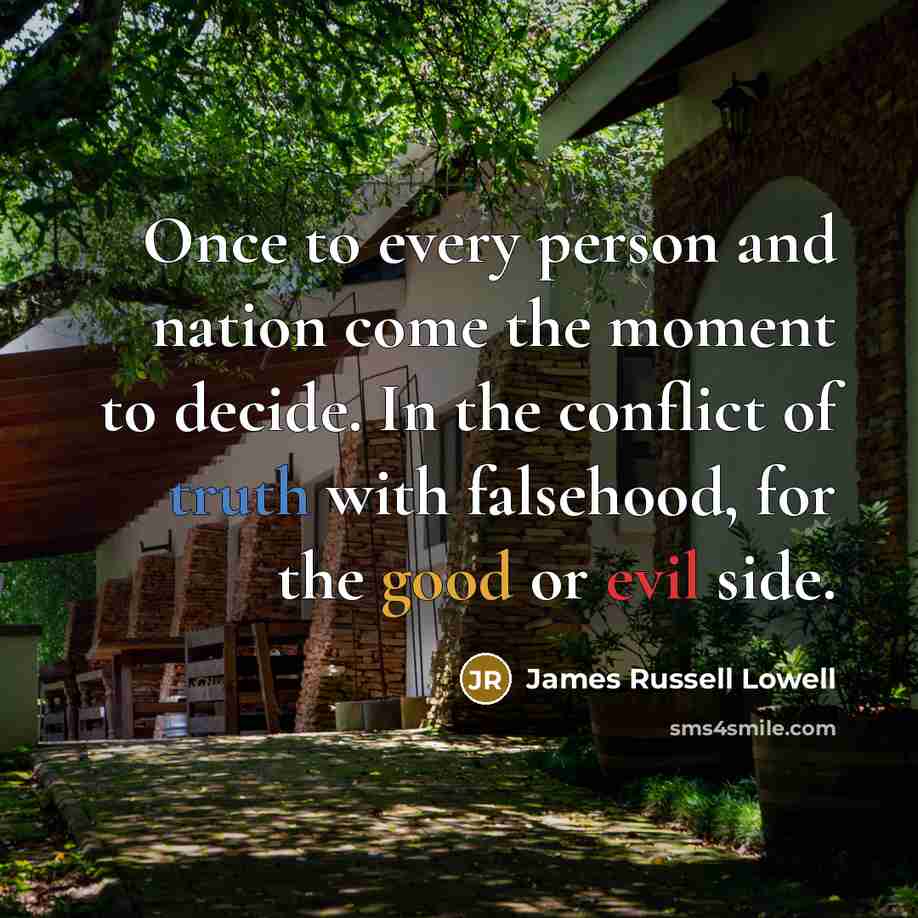“Once to every person and nation come the moment to…” quote by James Russell Lowell