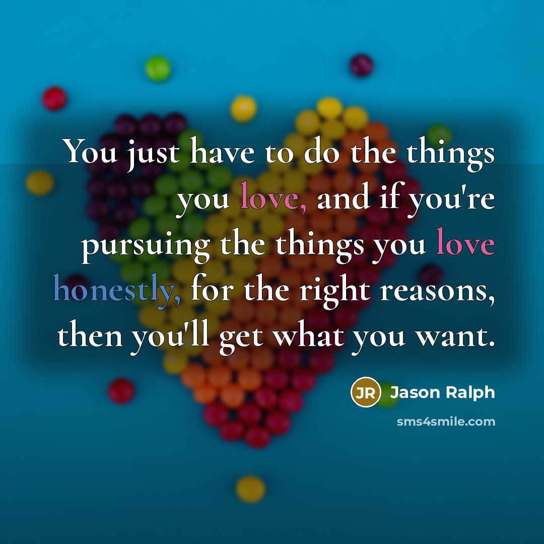 “You just have to do the things you love, and…” quote by Jason Ralph