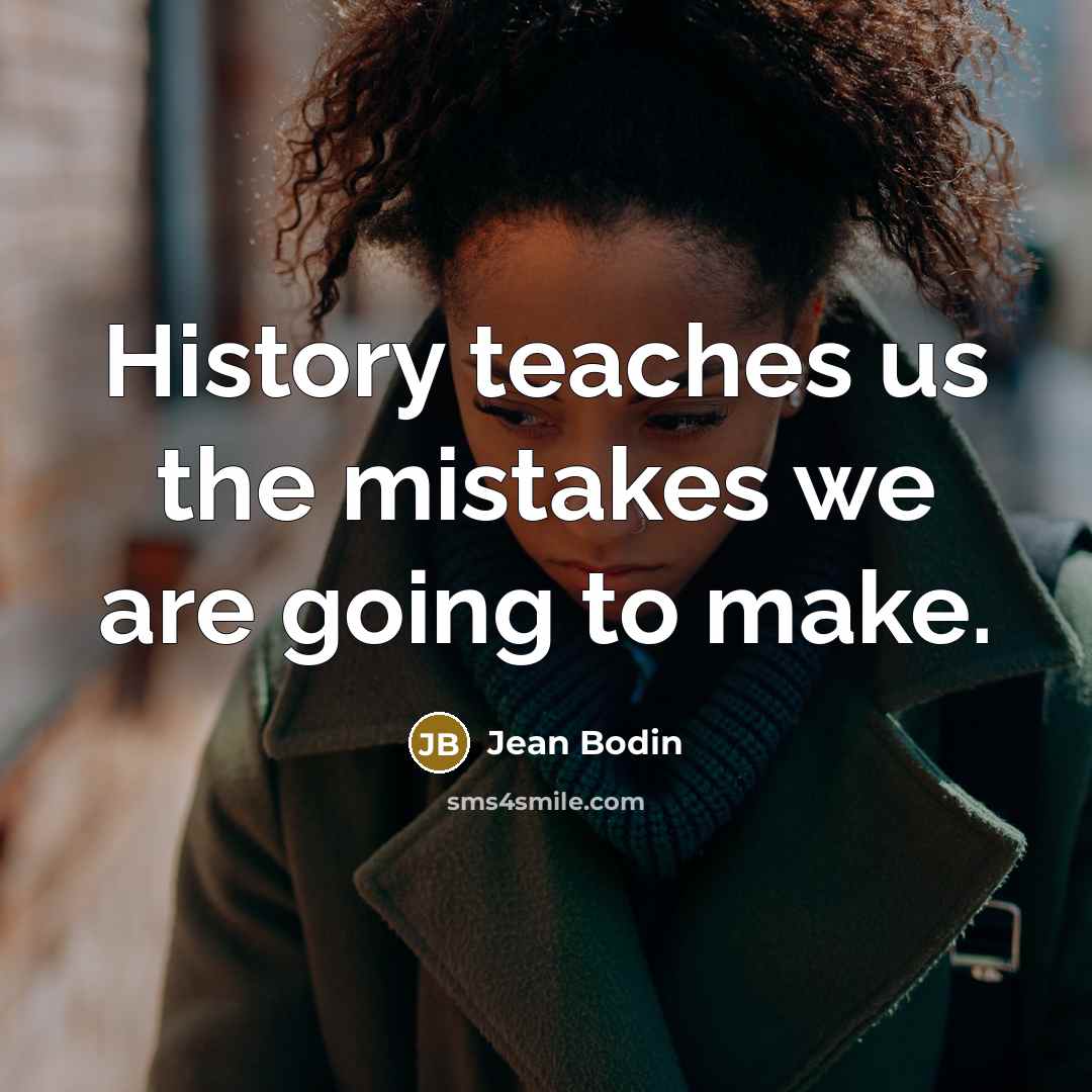 “History teaches us the mistakes we are going to make.…” quote by Jean Bodin