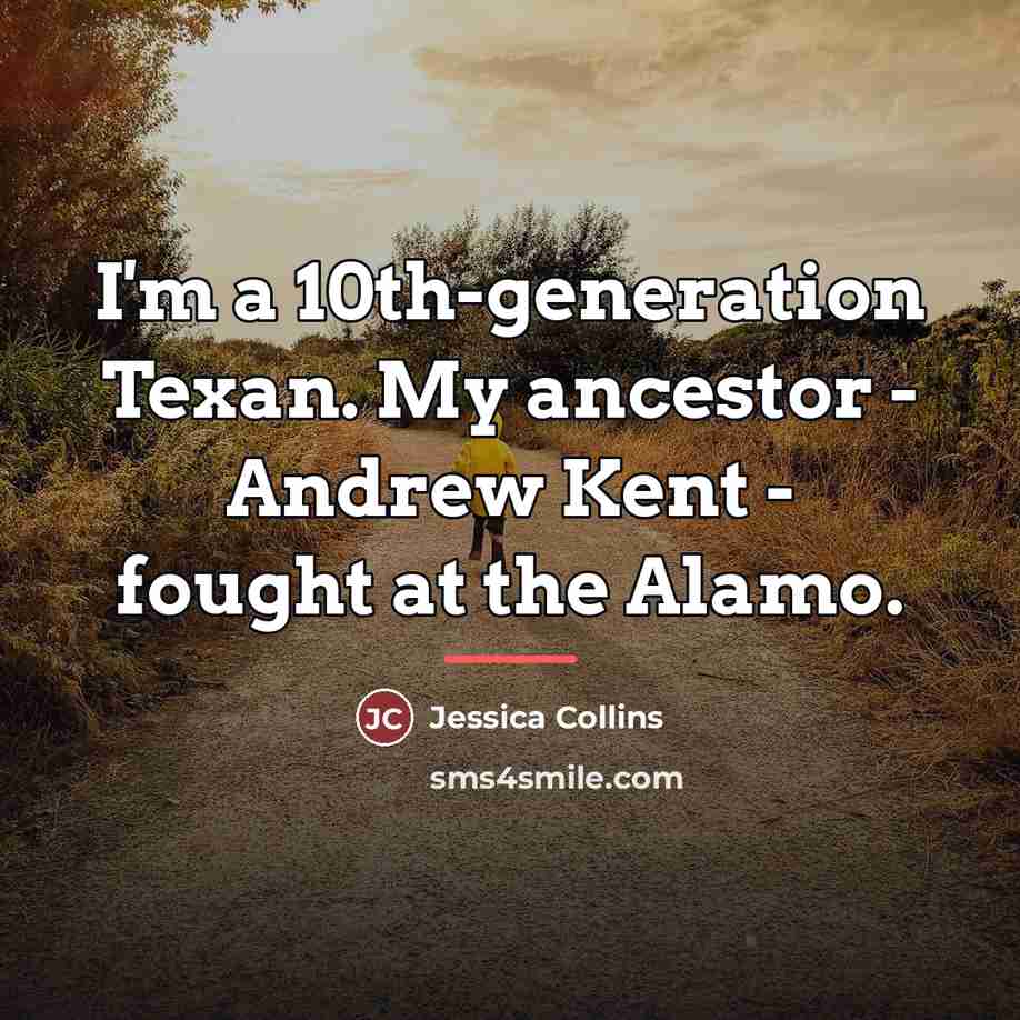 “I'm a 10th-generation Texan. My ancestor - Andrew Kent -…” quote by Jessica Collins