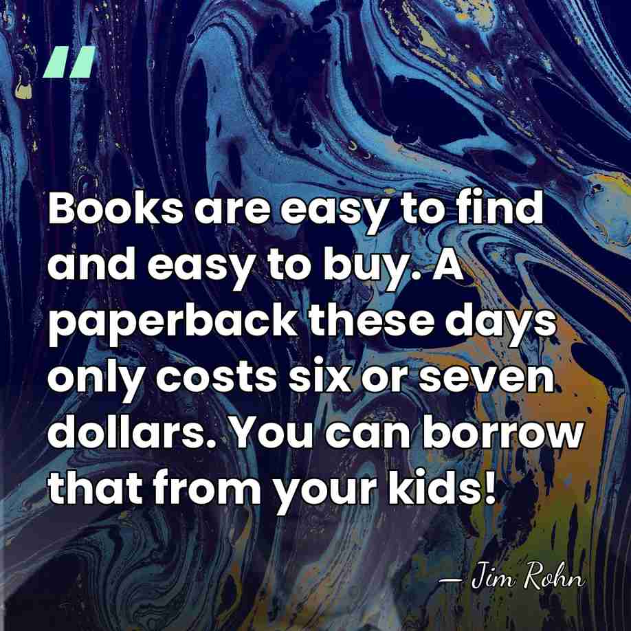 Books are easy to find and easy to buy. A paperback these&hellip; - Jim Rohn
