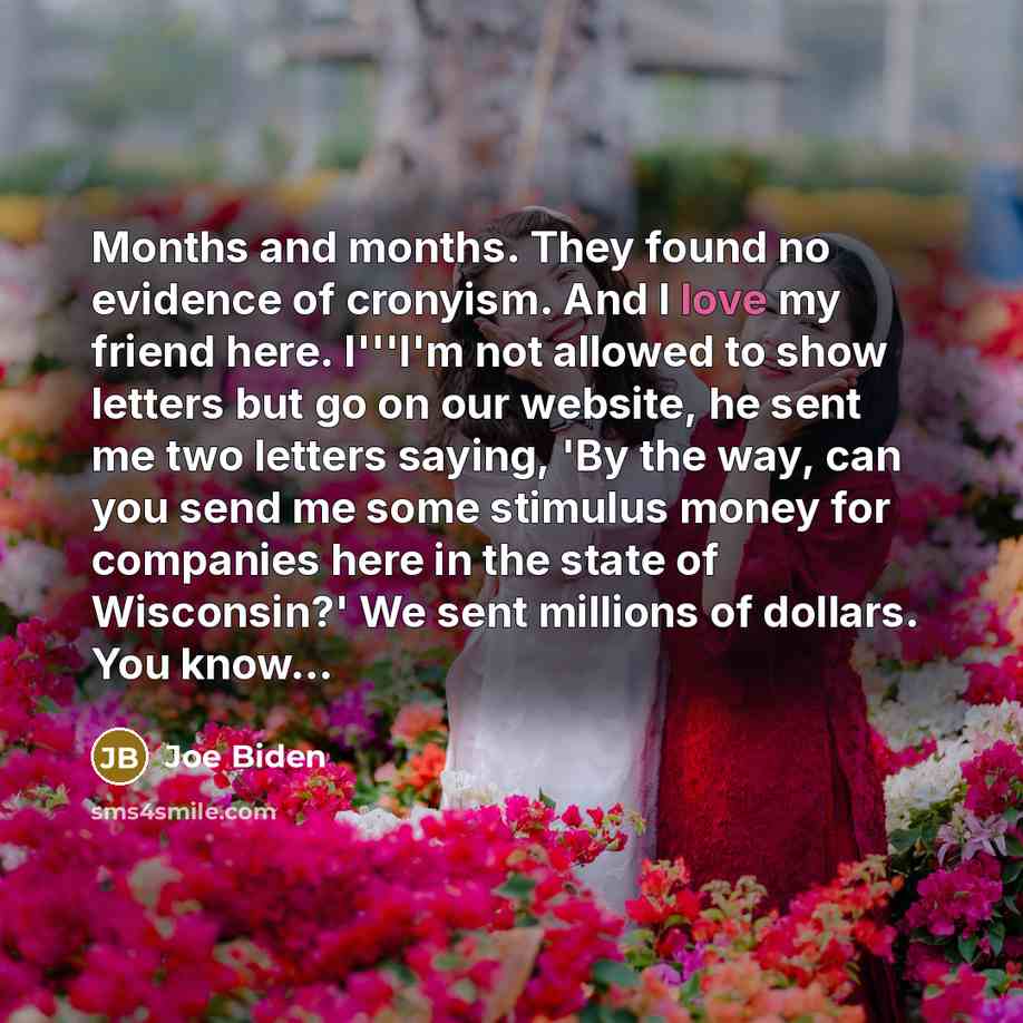 “Months and months. They found no evidence of cronyism. And…” quote by Joe Biden