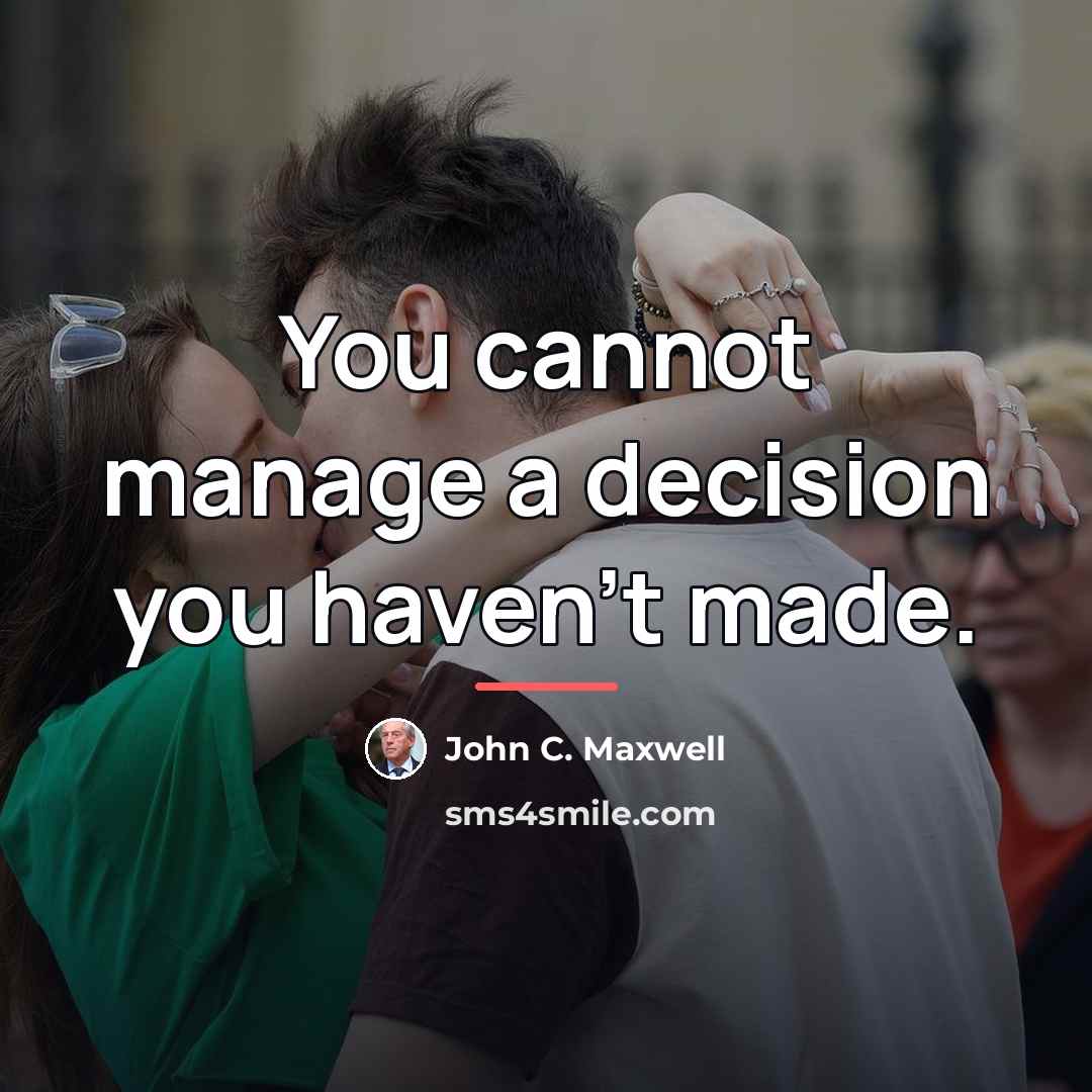“You cannot manage a decision you haven't made.…” quote by John C. Maxwell