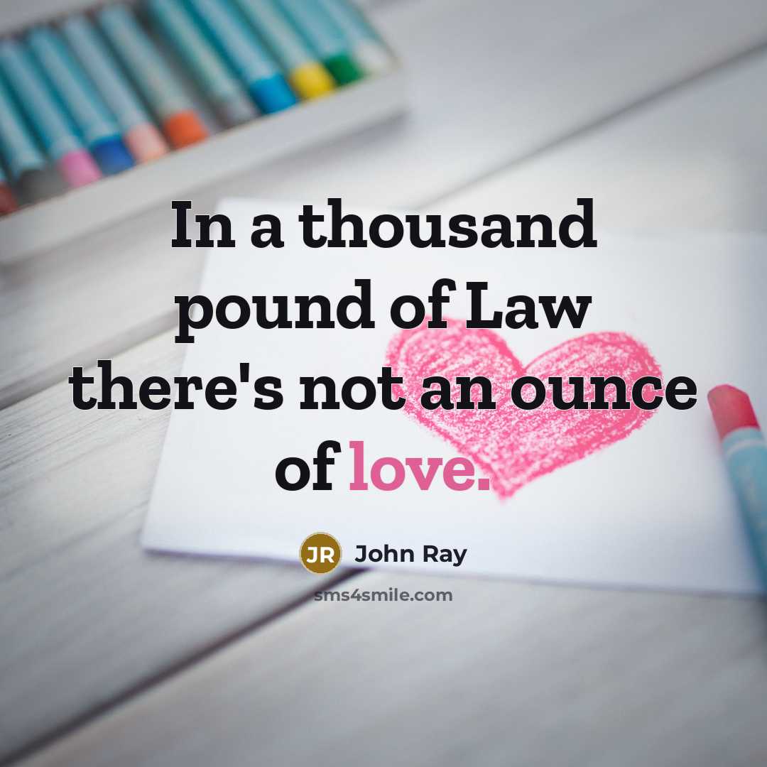 “In a thousand pound of Law there's not an ounce…” quote by John Ray