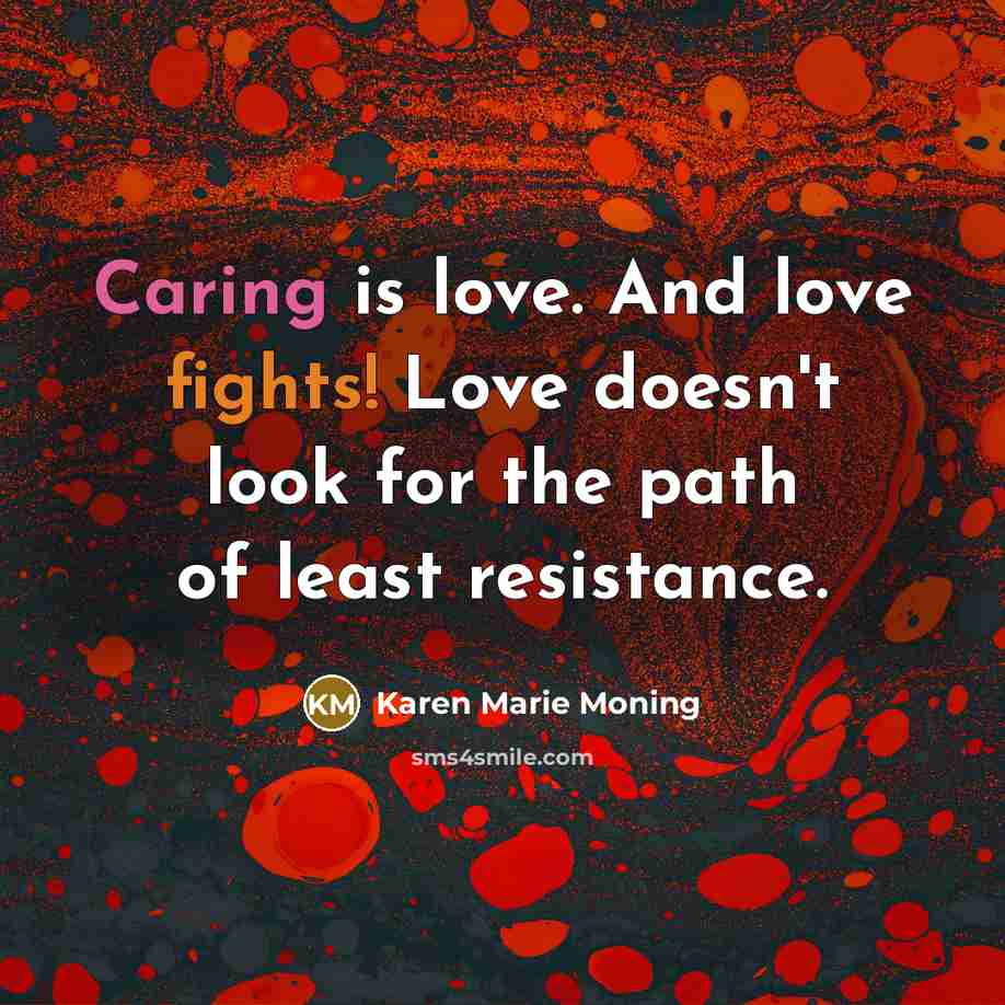 “Caring is love. And love fights! Love doesn't look for…” quote by Karen Marie Moning