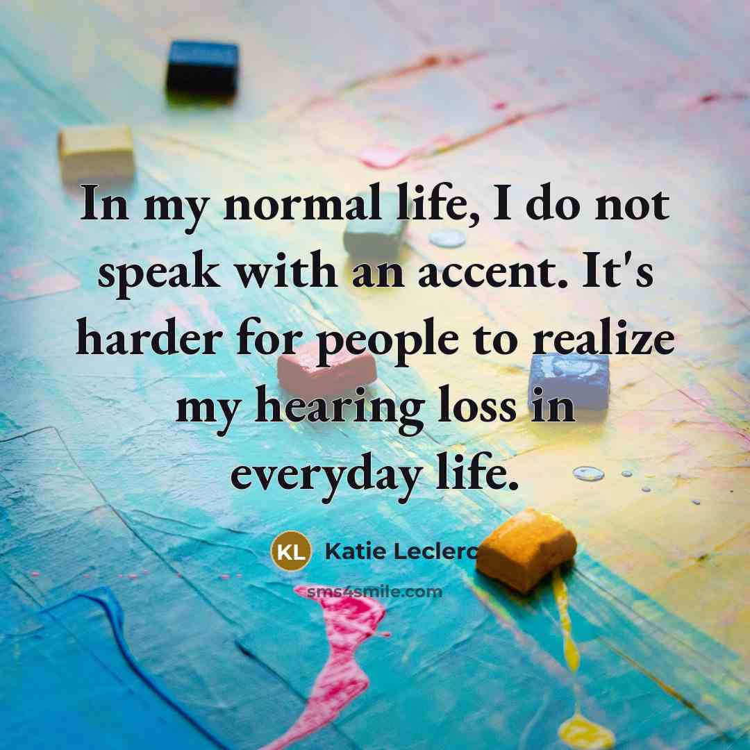 “In my normal life, I do not speak with an…” quote by Katie Leclerc