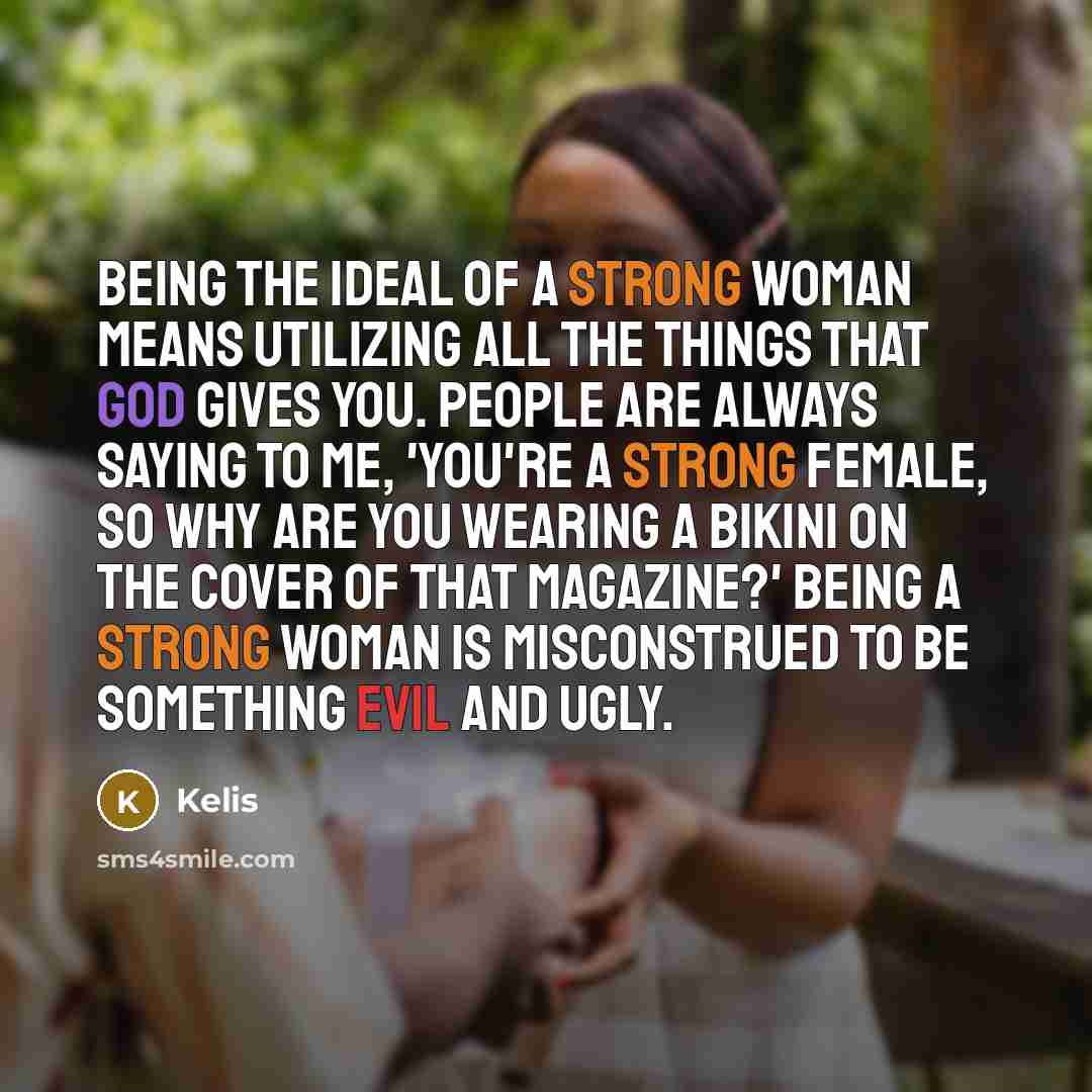 “Being the ideal of a strong woman means utilizing all…” quote by Kelis