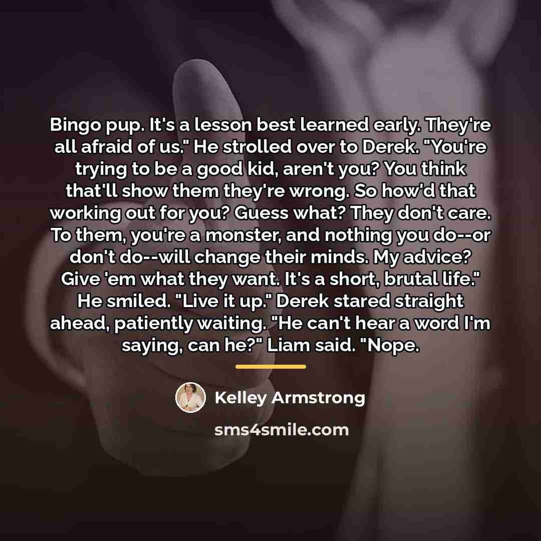 “Bingo pup. It's a lesson best learned early. They're all…” quote by Kelley Armstrong