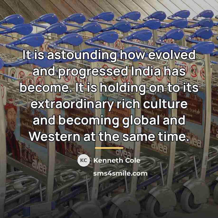 “It is astounding how evolved and progressed India has become.…” quote by Kenneth Cole
