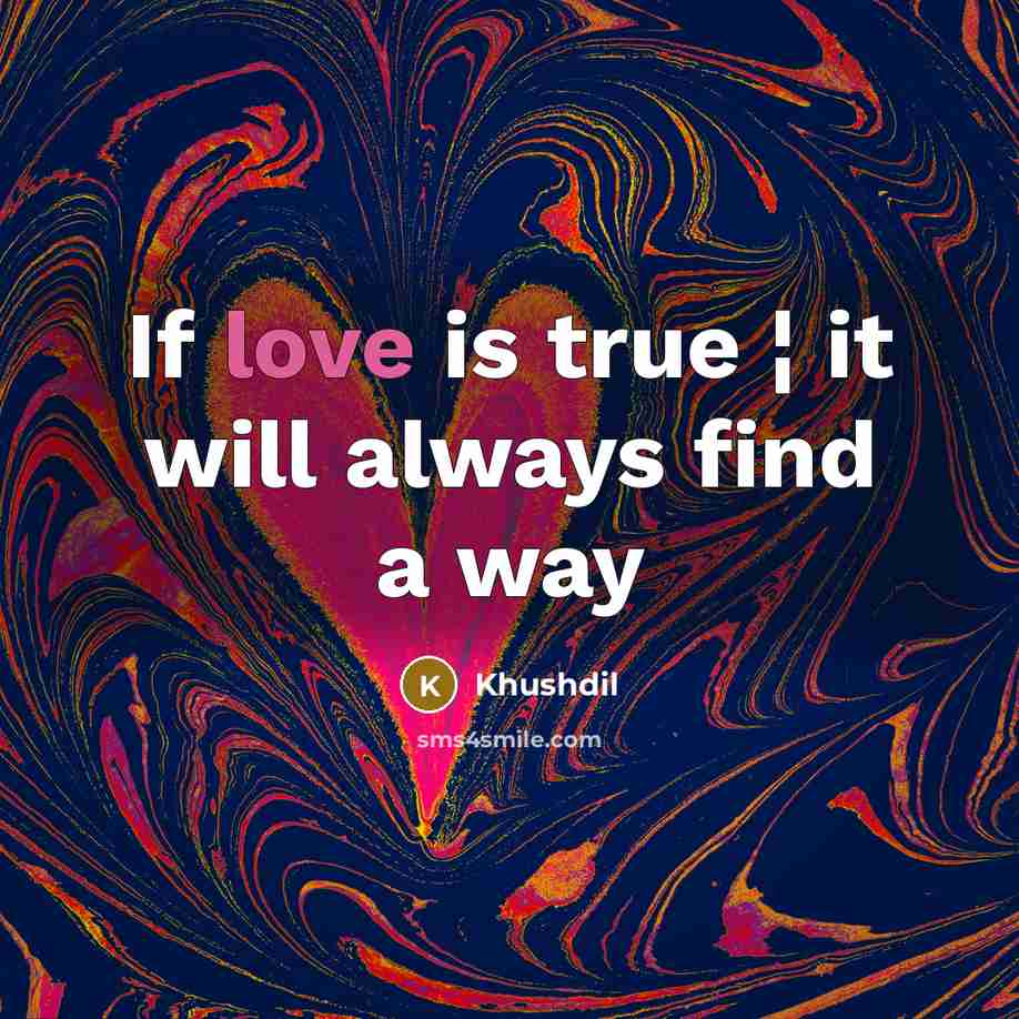 “If love is true ¦ it will always find a…” quote by Khushdil